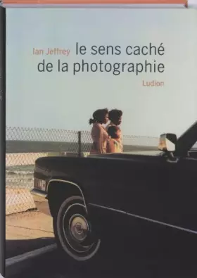 Couverture du produit · Le sens cache de la photographie: lessons from Master Photographers