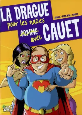 Couverture du produit · La drague pour les nazes avec Cauet