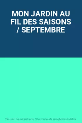 Couverture du produit · MON JARDIN AU FIL DES SAISONS / SEPTEMBRE