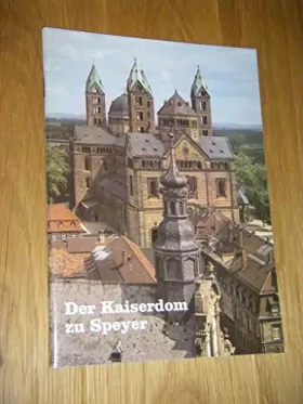 Couverture du produit · Der Kaiserdom Zu Speyer : Geschichte Und Führer