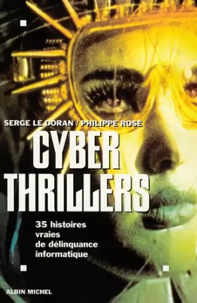 Couverture du produit · Cyber thrillers : 35 histoires vraies de délinquance informatique