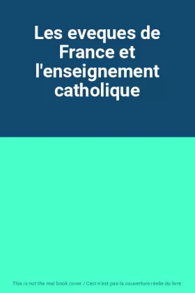 Couverture du produit · Les eveques de France et l'enseignement catholique