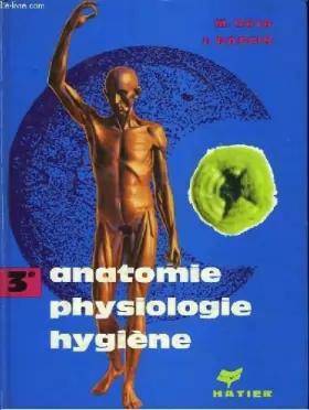 Couverture du produit · Anatomie - physiologie - hygiène. classe de 3ème.