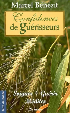 Couverture du produit · Confidences de guérisseurs : Soigner, guérir, méditer