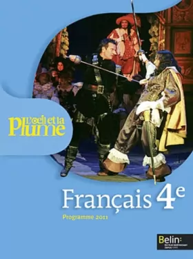 Couverture du produit · Francais 4e L'Oeil et la Plume : Programme 2011