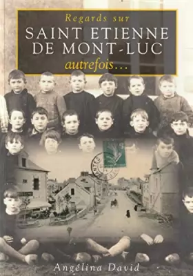 Couverture du produit · Regards sur Saint-Etienne-de-Mont-Luc-Autrefois
