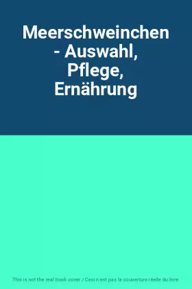 Couverture du produit · Meerschweinchen - Auswahl, Pflege, Ernährung