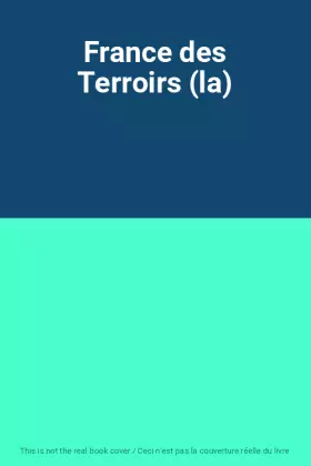 Couverture du produit · France des Terroirs (la)