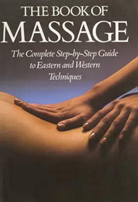 Couverture du produit · The Book Of Massage: The Complete Step-by-Step Guide to Eastern and Western Techniques