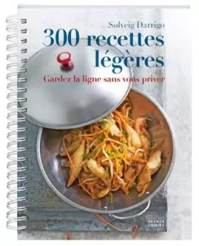 Couverture du produit · 300 recettes légères, gardez la ligne sans vous priver