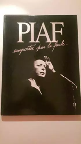 Couverture du produit · Piaf: Emportée par la foule...