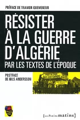 Couverture du produit · Résister la guerre d'Algérie, par les textes de l'époque