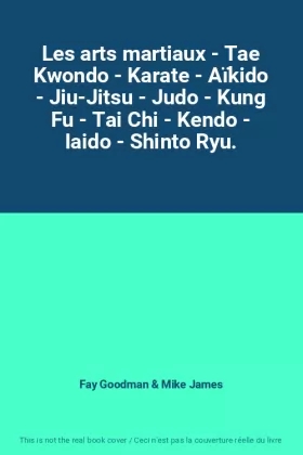 Couverture du produit · Les arts martiaux - Tae Kwondo - Karate - Aïkido - Jiu-Jitsu - Judo - Kung Fu - Tai Chi - Kendo - Iaido - Shinto Ryu.