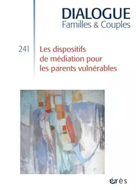 Couverture du produit · Dialogue 241 - Les dispositifs de médiation face aux parents vulnérables : vers la médiatisation ?