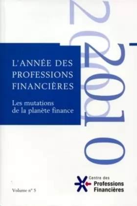 Couverture du produit · L'année des professions financières : Volume 5, Les mutations de la planète finance