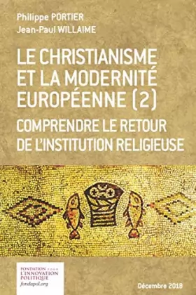 Couverture du produit · Le christianisme et la modernité européenne (2) Comprendre le retour de l'institution religieuse