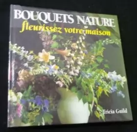 Couverture du produit · Bouquets nature. Fleurissez votre maison
