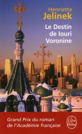 Couverture du produit · Le Destin de Iouri Voronine - Grand Prix du Roman de l'Académie Française 2005