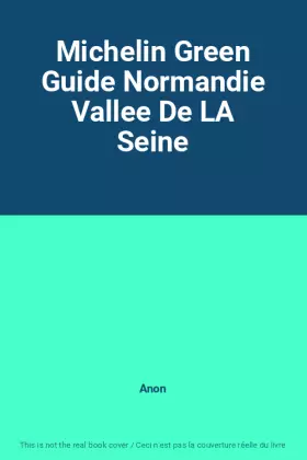 Couverture du produit · Michelin Green Guide Normandie Vallee De LA Seine