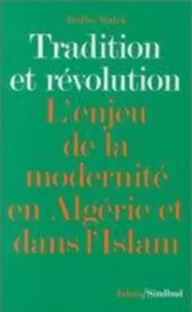 Couverture du produit · Tradition et révolution. L'enjeu de la modernité en Algérie et dans l'Islam