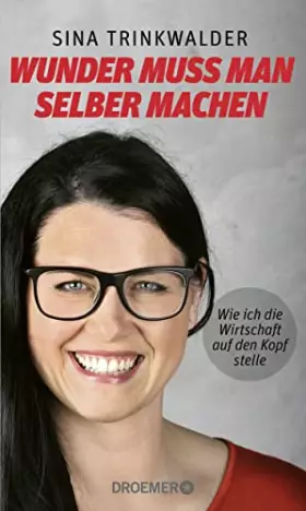 Couverture du produit · Wunder muss man selber machen: Wie ich die Wirtschaft auf den Kopf stelle