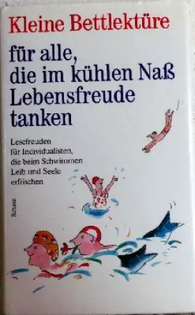 Couverture du produit · Kleine Bettlektüre für alle, die im kühlen Naß Leib und Seele erfrischen