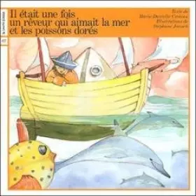 Couverture du produit · UN Reveur Qui Aimait LA Mer Et Les Possons Dores (Il Etait Une Fois, 7)