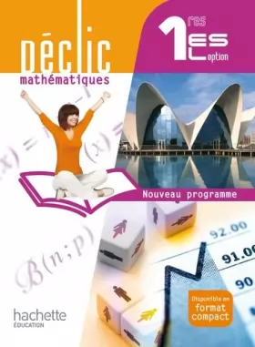 Couverture du produit · Déclic Mathématiques 1res ES / L option - Livre élève Grand format - Edition 2011