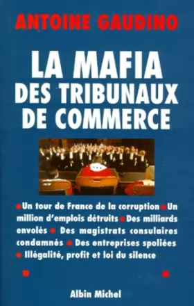 Couverture du produit · La Mafia des tribunaux de commerce : Un tour de France de la corruption
