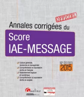 Couverture du produit · Annales corrigées du Score IAE-Message 2015