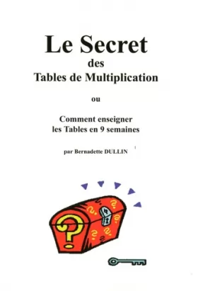 Couverture du produit · Le Secret des Tables de multiplication ou Comment enseigner les Tables en 9 semaines: Avec 240 cartes