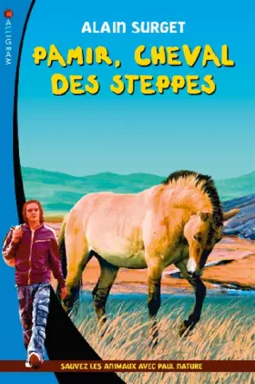 Couverture du produit · Pamir, cheval des steppes: Sauvez les animaux avec Paul Nature