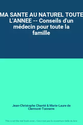 Couverture du produit · MA SANTE AU NATUREL TOUTE L'ANNEE -- Conseils d'un médecin pour toute la famille