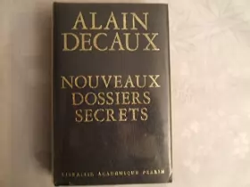Couverture du produit · ALAIN DECAUX / NOUVEAUX DOSSIERS SECRETS