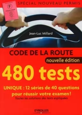 Couverture du produit · Code de la route - 480 tests - Spécial nouveau permis: Unique : 12 séries de 40 questions pour réussir votre examen - Toutes le