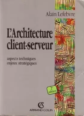 Couverture du produit · L'architecture client-serveur : Aspects techniques, enjeux stratégiques
