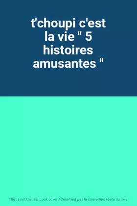 Couverture du produit · t'choupi c'est la vie " 5 histoires amusantes "
