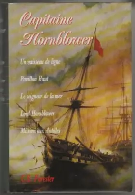 Couverture du produit · Capitaine Horblower: -un vaisseau de ligne -pavillon haut -le seigneur de la mer -lord hornblower -mission aux antilles.