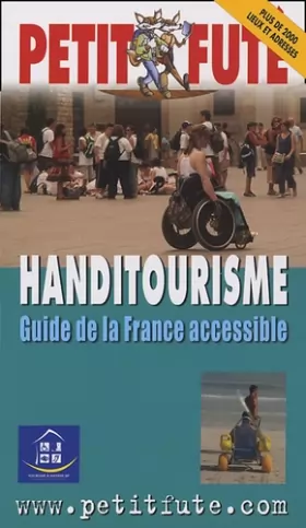 Couverture du produit · Handi tourisme 2005, le petit fute: GUIDE DE LA FRANCE ACCESSIBLE