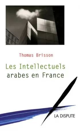 Couverture du produit · Les Intellectuels arabes en France: Migrations et échanges intellectuels