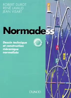 Couverture du produit · Normadess - 2ème édition - Dessin technique et construction mécanique normalisée: Dessin technique et construction mécanique no