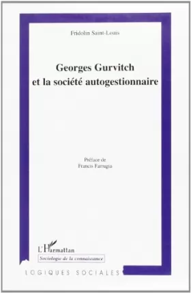 Couverture du produit · Georges Gurvitch et la Societe Autogestionnaire