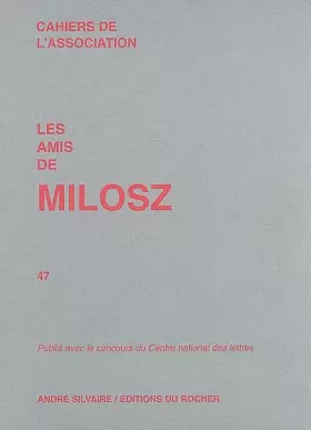 Couverture du produit · Les Amis de Milosz, numéro 47