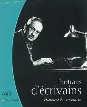 Couverture du produit · Portraits d'écrivains. Histoires de rencontres