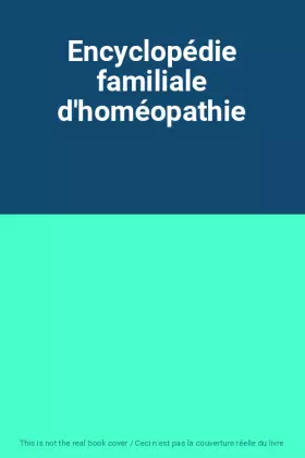 Couverture du produit · Encyclopédie familiale d'homéopathie