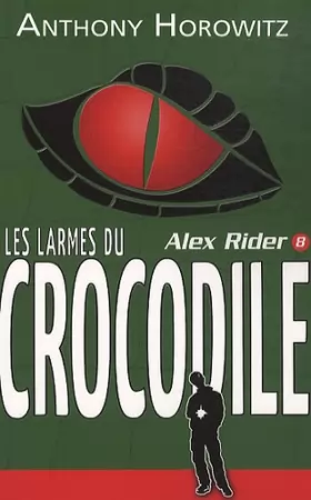 Couverture du produit · Alex Rider - Tome 8 - Les larmes du crocodile