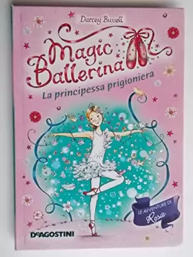 Couverture du produit · La principessa prigioniera. Magic ballerina (Vol. 7)