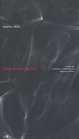 Couverture du produit · Freud face au juge fou. A propos des Mémoires d'un névropathe de Daniel Paul Schreber