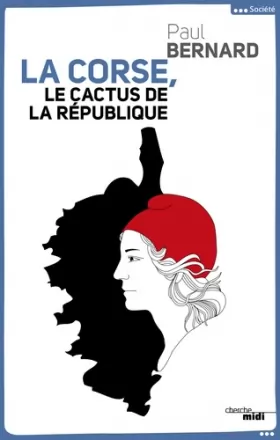 Couverture du produit · La Corse, le cactus de la République