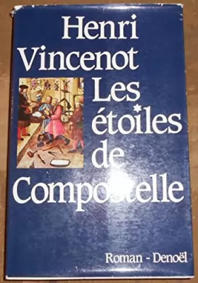 Couverture du produit · Les Etoiles de Compostelle - Henri Vincenot - Éditions Denoël